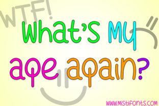 What s My Age Again Font for Branding